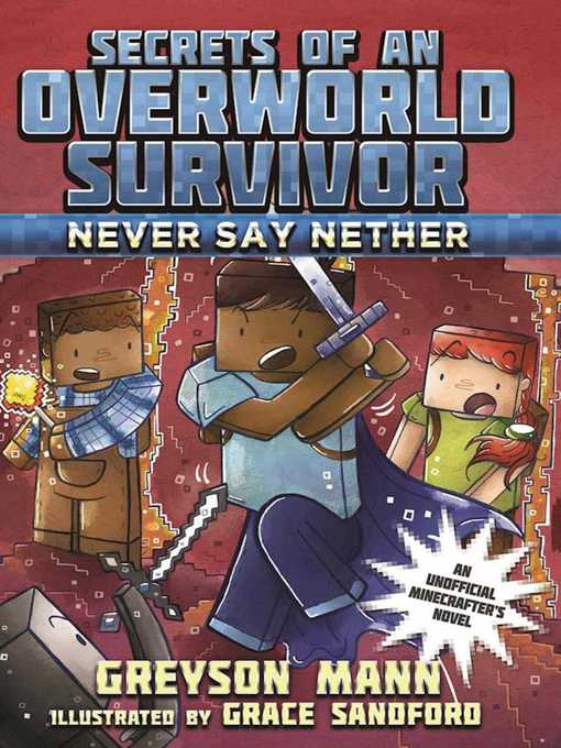 Title details for Never Say Nether: Secrets of an Overworld Survivor, #4 by Greyson Mann - Available